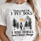 Horse T-shirt, That's What I Do I Pet Dogs I Ride Horses, Horse Lover Gift, Horse Tees, Horse Shirt
