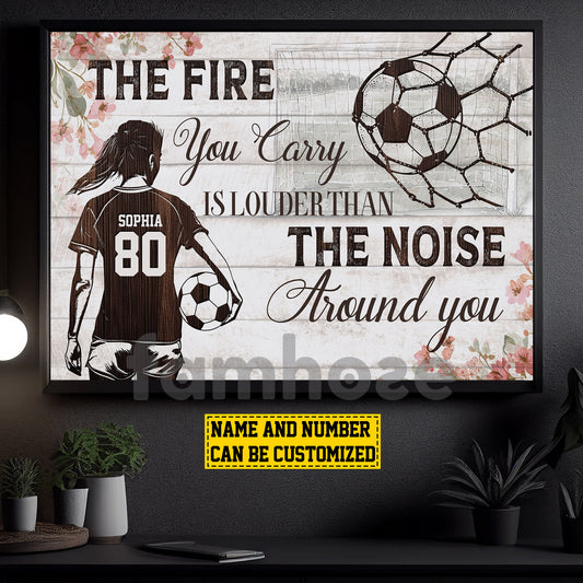 Motivational Personalized Soccer Girl Canvas Painting, The Fire You Carry Sports Quotes Wall Art Decor, Poster Gift For Soccer Lovers