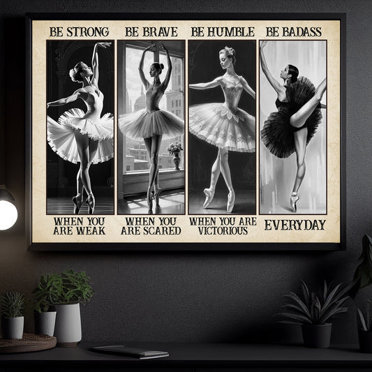 Be Strong, Brave, Humble, Badass, Motivational Ballet Girl Canvas Painting, Inspirational Quotes Wall Art Decor, Poster Gift For Ballet Lovers