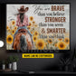 Motivational Personalized Cowgirl Canvas Painting, You Are Brave Wall Art Decor, Poster Gift For Cowgirl