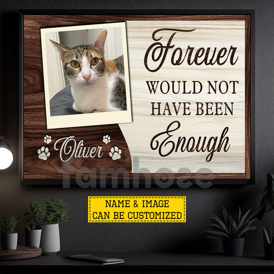 Personalized Cat Canvas Painting, Forever Would Not Have Been Enough Wall Art Decor, Poster Gift For Cat Lovers