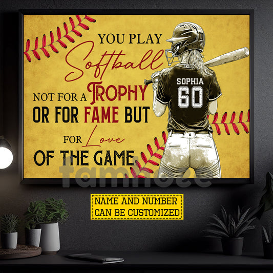 Motivational Personalized Softball Woman Canvas Painting, You Play Softball Not For A Trophy Sport Wall Art Decor, Poster Gift For Softball Lovers