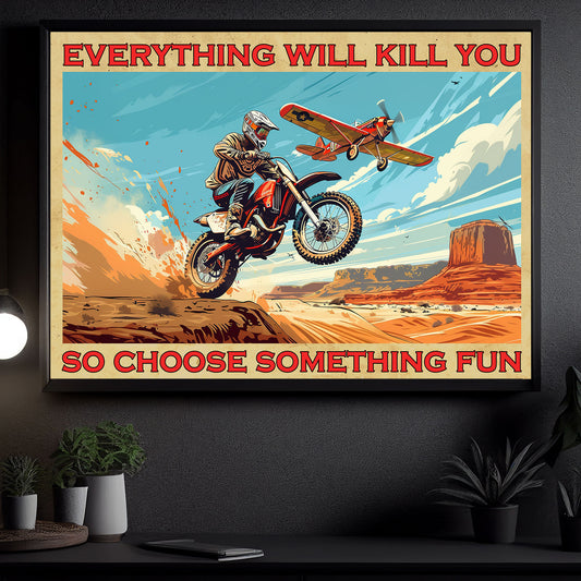 Everything Will Kill You, Funny Dirt Bike Canvas Painting, Interesting Quotes Wall Art Decor, Poster Gift For Motocross Lovers