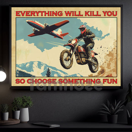 Vintage Motocross Canvas Painting, Everything Will Kill You So Choose Something Fun, Dirt Biking Wall Art Decor, Funny Poster Gift For Motocross Lovers