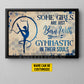 Personalized Gymnastic Woman Canvas Painting, Some Girls Are Just Born With Gymnastic In Their Souls Wall Art Decor, Poster Gift For Gymnastics Lovers