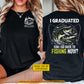 Funny Personalized Fishing Graduation Two-sided T-shirt, Can I Go Back To Fishing Now Tees Graduation Gift For Fishing Lover