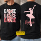 Personalized Ballet Two-sided T-shirt, Dance Dance Dance Tees Gift For Ballet Lover