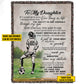 Cool Personalized Soccer Girl Fleece Blanket, To My Daughter Sport Woven Blanket, Cool Sherpa Blanket Gift For Soccer Girl From Parents