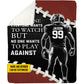 Personalized Motivational Football Boy Fleece Blanket, No One Wants To Play Against Sport Woven Blanket, Cool Sherpa Blanket Gift For Football Lovers