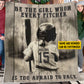 Personalized Motivational Softball Girl Fleece Blanket, Be The Girl Whom Every Pitcher Is Too Afraid To Face Woven Blanket, Cool Sherpa Blanket Gift For Softball Lovers