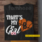 Personalized Basketball T-shirt, That's My Girl Sport Tees Gift For Basketball Lovers