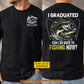 Funny Personalized Fishing Graduation Two-sided T-shirt, Can I Go Back To Fishing Now Tees Graduation Gift For Fishing Lover
