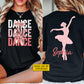 Personalized Ballet Two-sided T-shirt, Dance Dance Dance Tees Gift For Ballet Lover