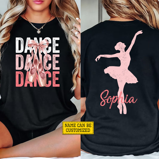 Personalized Ballet Two-sided T-shirt, Dance Dance Dance Tees Gift For Ballet Lover