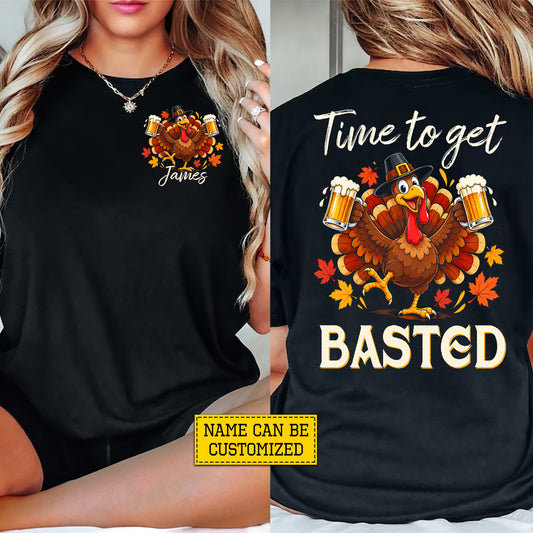 Funny Personalized Thanksgiving Turkey Two-sided T-shirt, Time To Get Basted Tees Thankful Gift For Turkey Lover