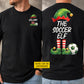 Funny Personalized Christmas Soccer Two-sided T-shirt, The Soccer Elf Tees, Xmas Gift For Soccer Lover