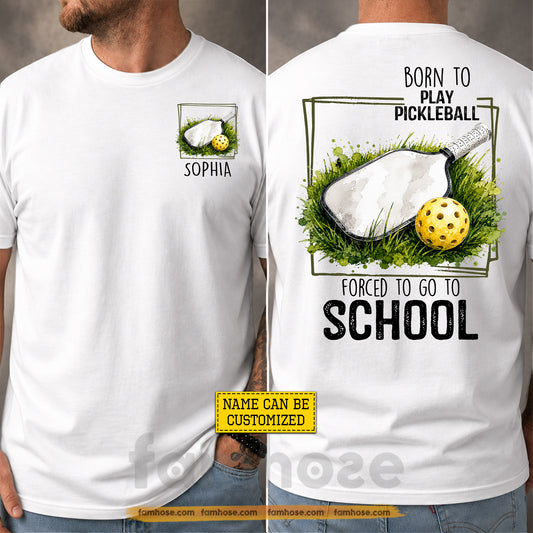 Personalized Pickleball First Day Of School Two-sided T-shirt, Born To Play Pickleball Back To School Sport Tees, Student Gift For Pickleball Lover