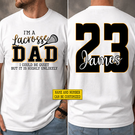 Funny Personalized Lacrosse Dad Two-sided T-shirt, I'm A Lacrosse Dad Tees Father's Day Gift For Lacrosse Lovers