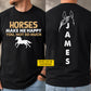 Funny Personalized Horse Two-sided T-shirt, Horses Make Me Happy Tees Gift For Horse Lover