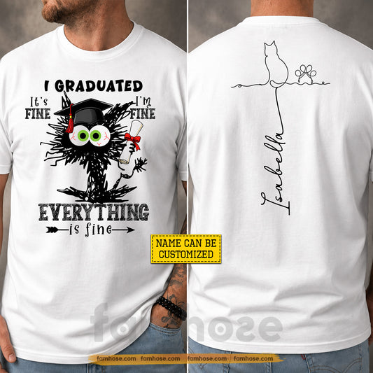 Funny Personalized Graduation Cat Two-sided T-shirt, I Graduated Everything Is Fine Tees Graduation Gift For Cat Lover