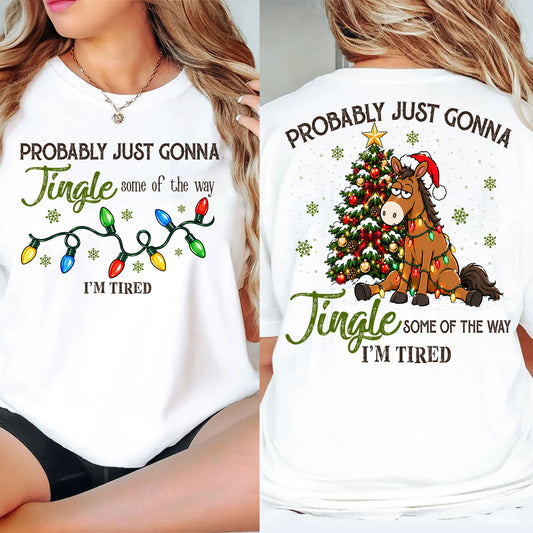 Funny Horse Two-sided T-shirt, Probably Just Gonna Jingle Tees Xmas Gift For Horse Lover