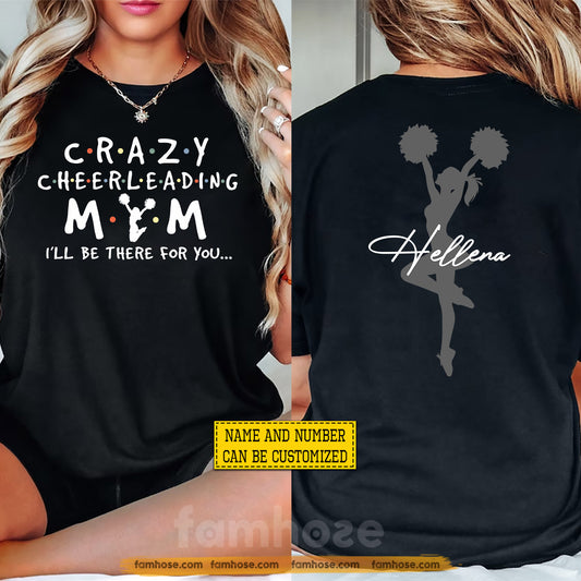 Personalized Cheerleading Mom Two-sided T-shirt, Crazy Cheerleading Mom I'll Be There For You Sport Tees Mother's Day Gift For Cheerleading Lovers