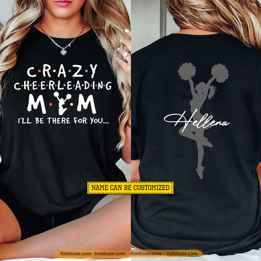 Personalized Cheerleading Mom Two-sided T-shirt, Crazy Cheerleading Mom I'll Be There For You Sport Tees Mother's Day Gift For Cheerleading Lovers