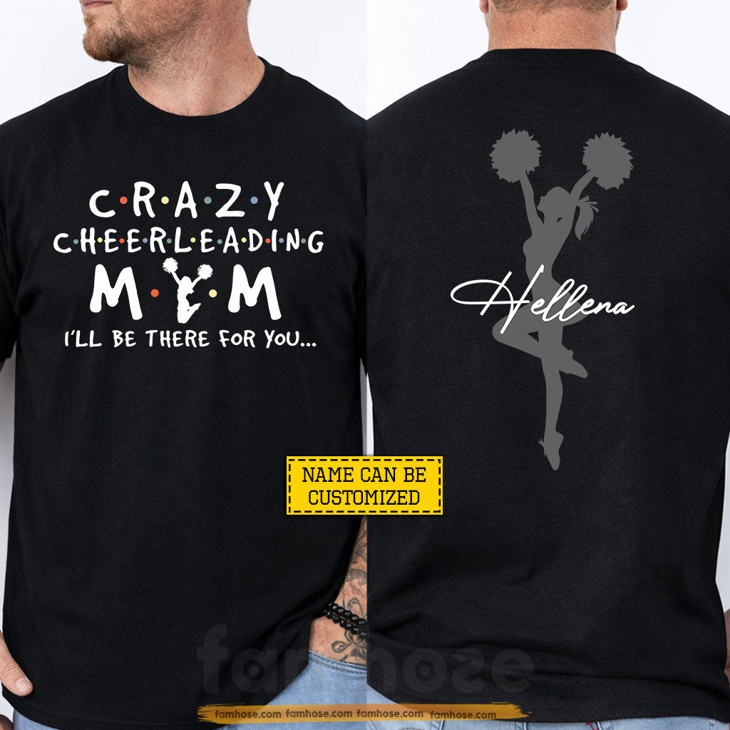 Personalized Cheerleading Mom Two-sided T-shirt, Crazy Cheerleading Mom I'll Be There For You Sport Tees Mother's Day Gift For Cheerleading Lovers