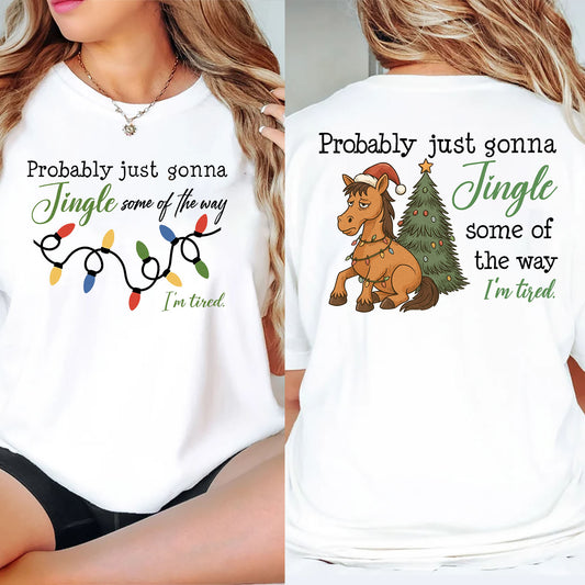 Personalized Horse Two-sided T-shirt, Probably Just Gonna Jingle Tees Xmas Gift For Horse Lovers