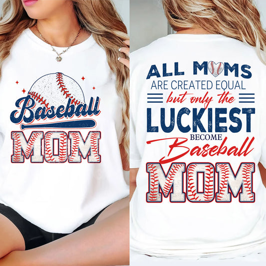 Funny Baseball Mom Two-sided T-shirt, All Moms Are Created Equal Tees Mother's Day Gift For Baseball Lovers