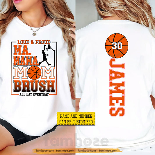 Personalized Basketball Mom Two-sided T-shirt, Loud & Proud All Day Everyday Tees Mother's Day Gift For Basketball Lovers