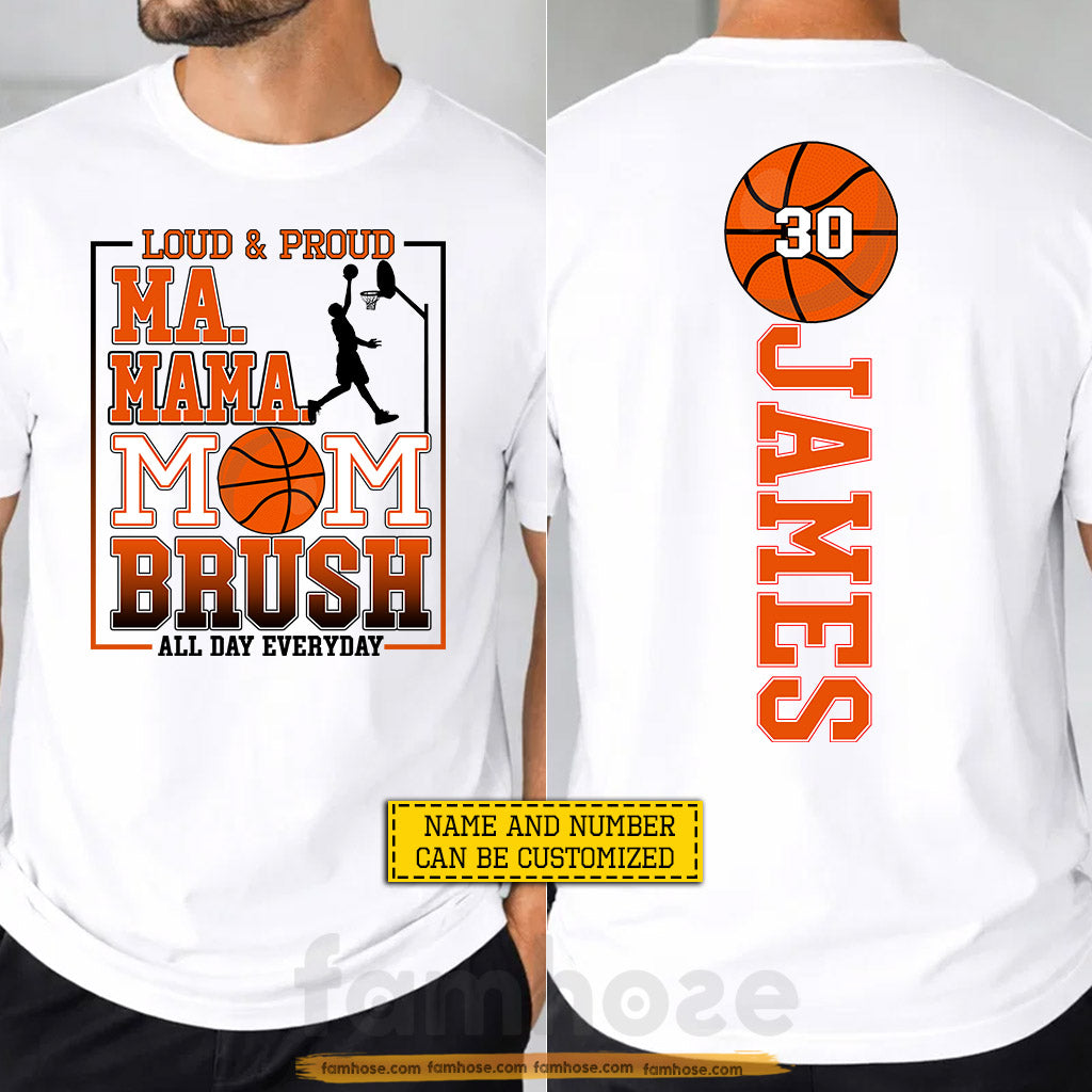 Personalized Basketball Mom Two-sided T-shirt, Loud & Proud All Day Everyday Tees Mother's Day Gift For Basketball Lovers
