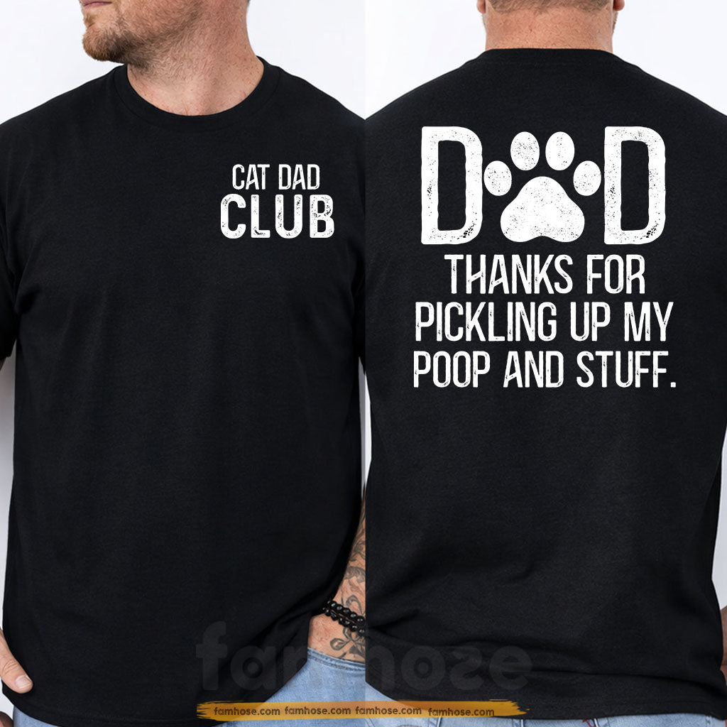 Cat Dad Two-sided T-shirt, Dad Thanks For Pickling Up My Poop Stuff Tees Father's Day Gift For Cat Lovers