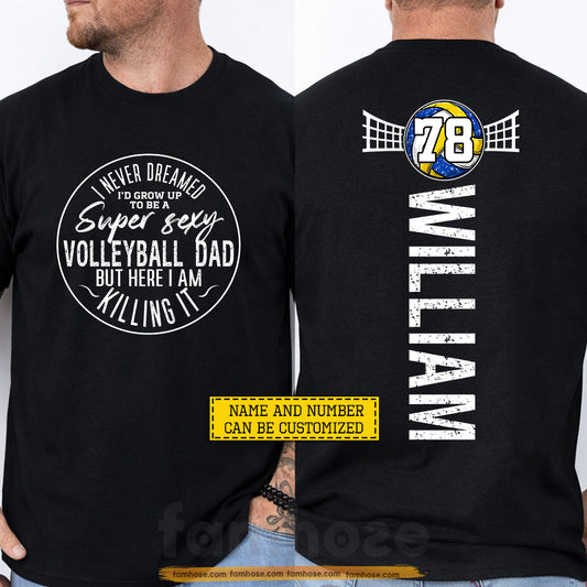 Funny Personalized Volleyball Dad Two-sided T-shirt, I Never Dreamed Sport Tees Father's Day Gift For Volleyball Lovers