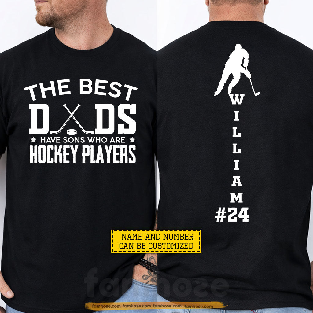 Personalized Hockey Dad Two-sided T-shirt, The Best Dads Have Sons Who Are Hockey Players Sport Tees Father's Day Gift For Hockey Lovers