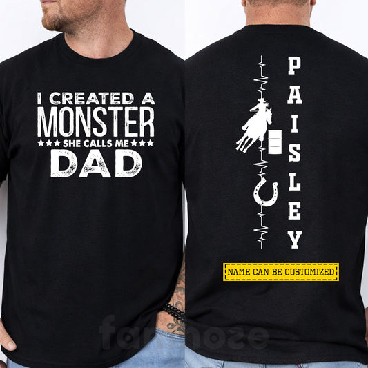 Funny Personalized Barrel Racing Dad Two-sided T-shirt, I Created A Monster Tees Father's Day Gift For Barrel Racing Lovers
