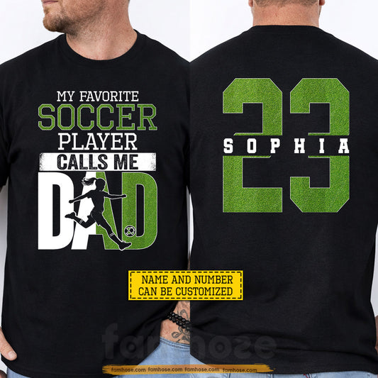 Personalized Soccer Dad Two-sided T-shirt, My Favorite Soccer Player Tees Father's Day Gift For Soccer Lovers