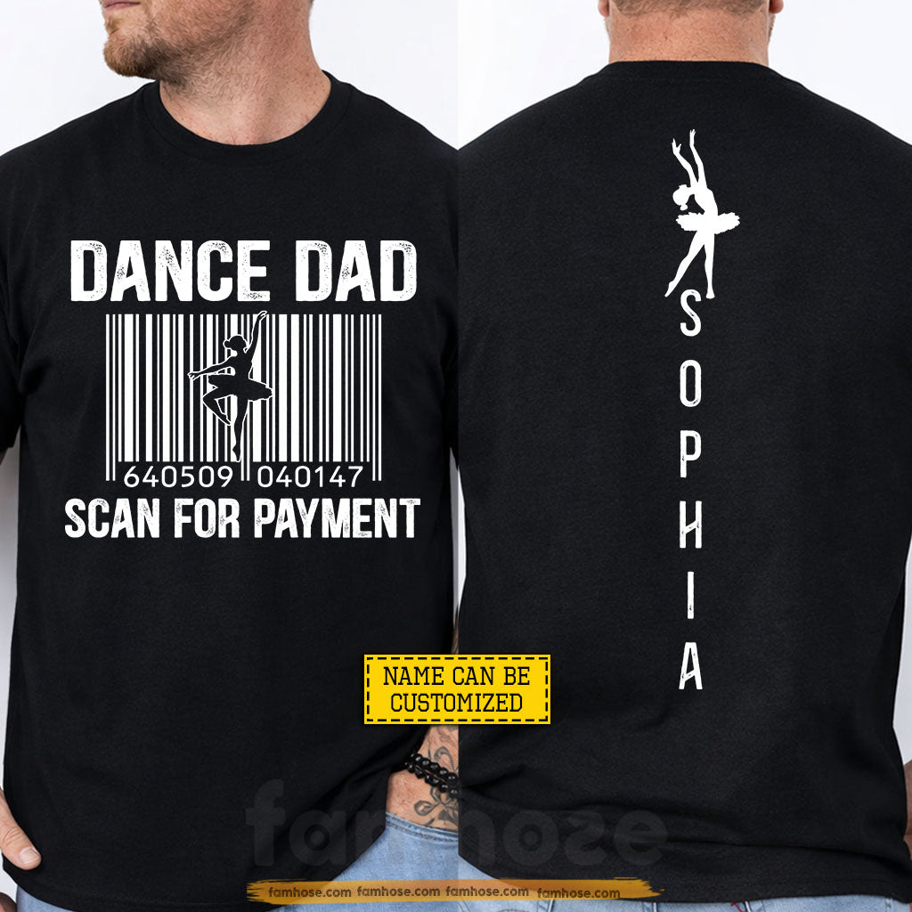 Funny Personalized Ballet Dad Daughter Two-sided T-shirt, Dance Dad Scan For Payment Tees Father's Day Gift For Ballet Lovers
