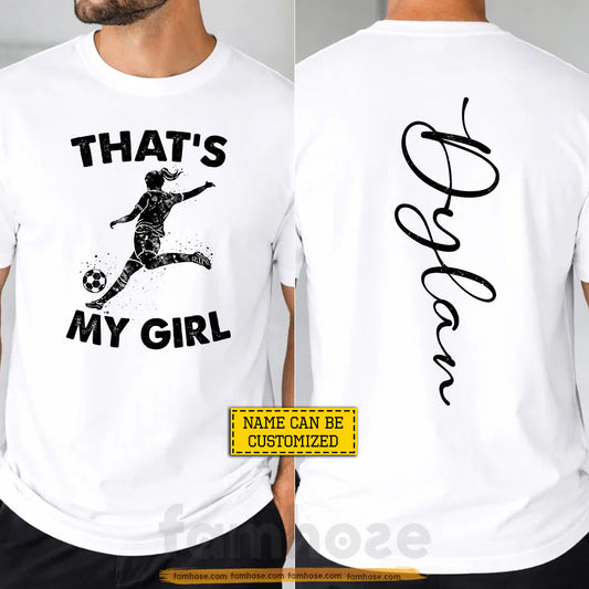 Personalized Soccer Parent Two-sided T-shirt, That's My Girl Tees Gift For Soccer Lovers