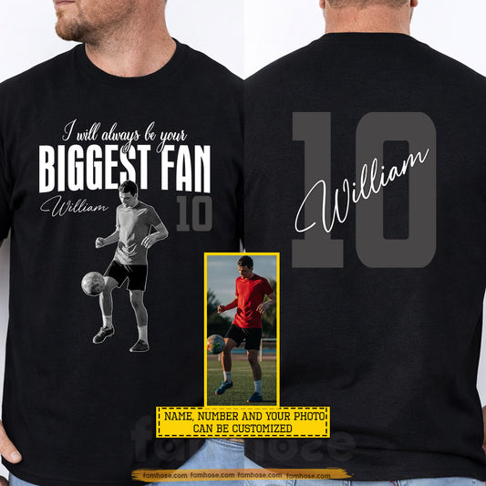 Personalized Soccer Two-sided T-shirt, I Will Always Be Your Biggest Fan Sport Tees World Soccer Event Gift For Soccer Lovers