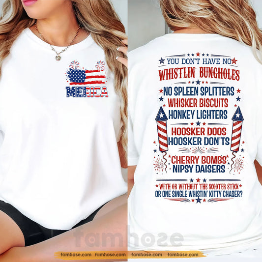 Funny July 4th Two-sided T-shirt, You Don’t Have No Whistlin Bungholes Tees Independence Day Gift For American Patriot