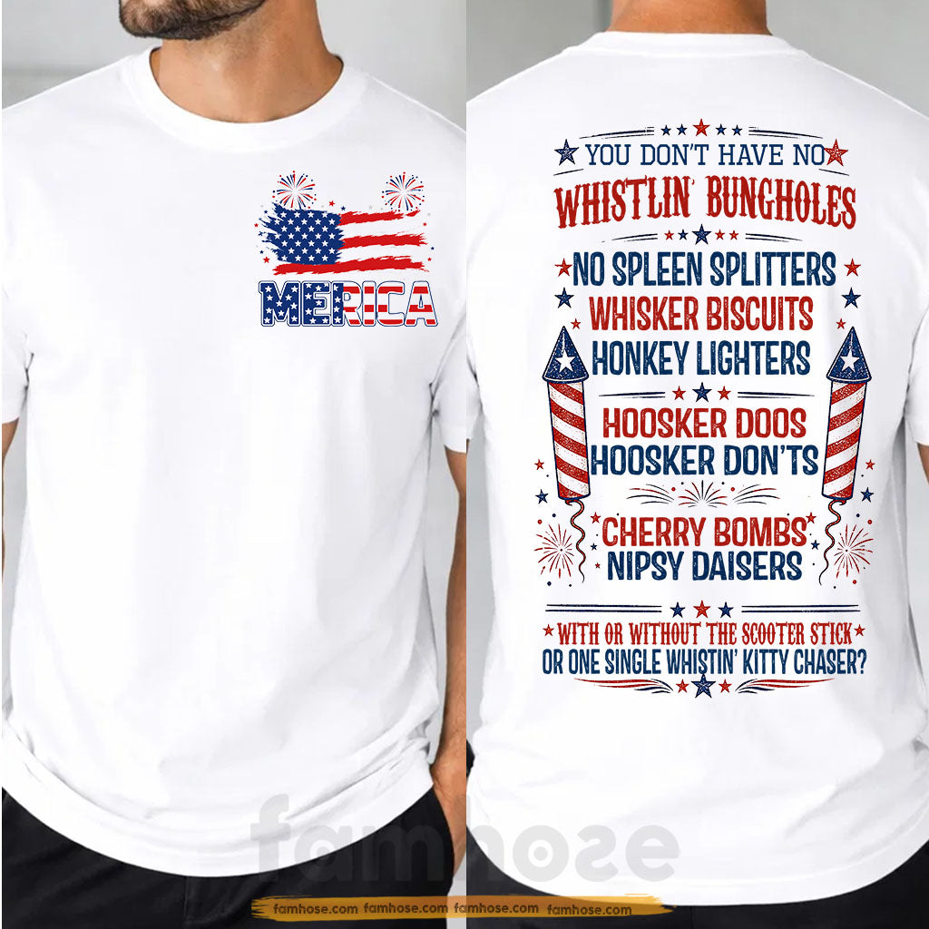 Funny July 4th Two-sided T-shirt, You Don’t Have No Whistlin Bungholes Tees Independence Day Gift For American Patriot