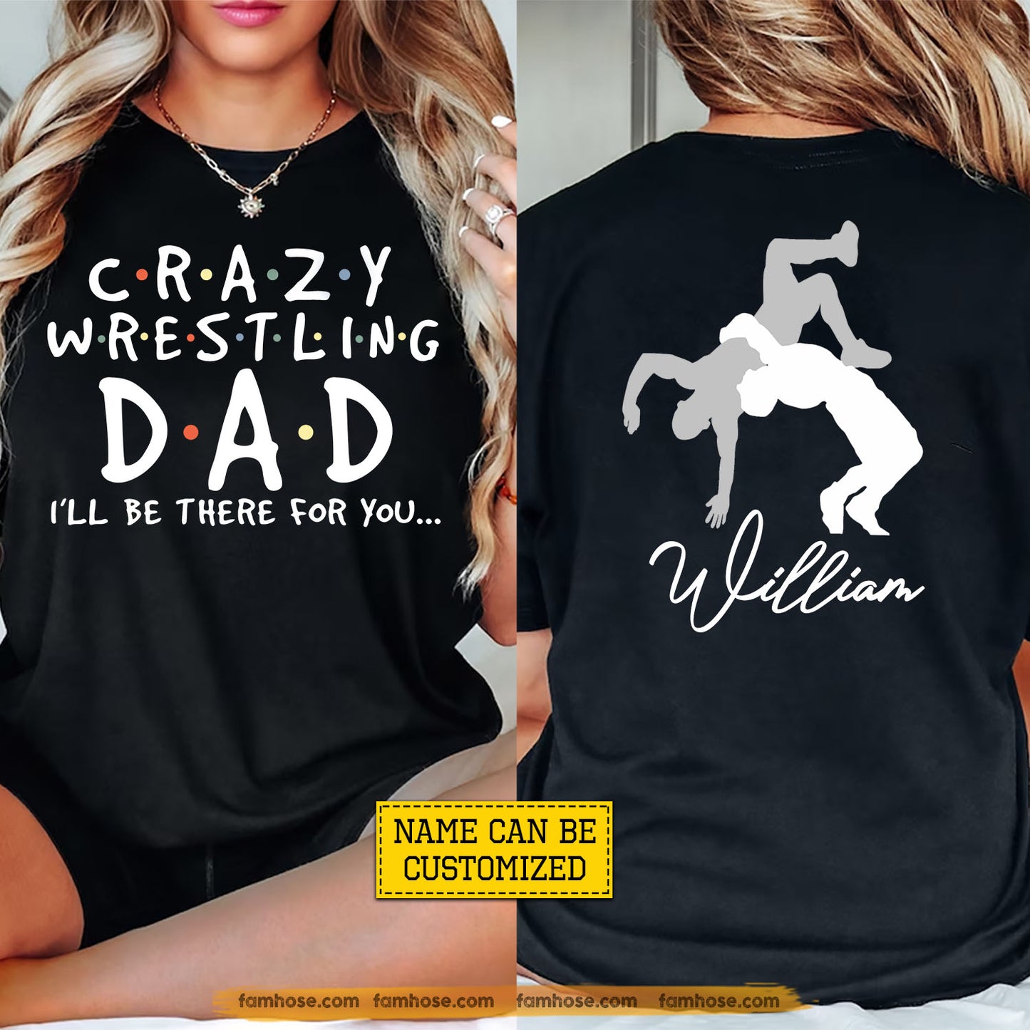 Personalized Wrestling Dad Two-sided T-shirt, Crazy Wrestling Dad I'll Be There For You Sport Tees Father's Day Gift For Wrestling Lovers