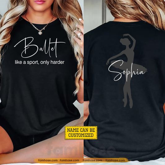 Personalized Ballet Two-sided T-shirt, Like A Sport Only Harder Tees Gift For Ballet Lover