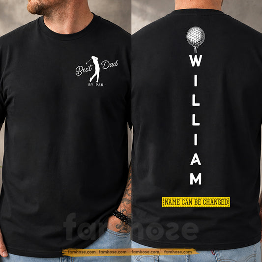 Personalized Golf Dad Two-sided T-shirt, Best Dad By Par Tees Father's Day Gift For Golf Lover