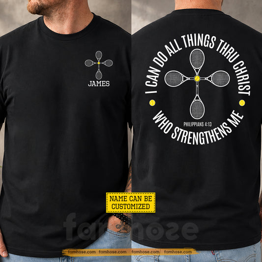 Personalized Tennis & Jesus Two-sided T-shirt, I Can Do All Things Thru Christ Sport Tees Gift For Christians, Tennis Lover
