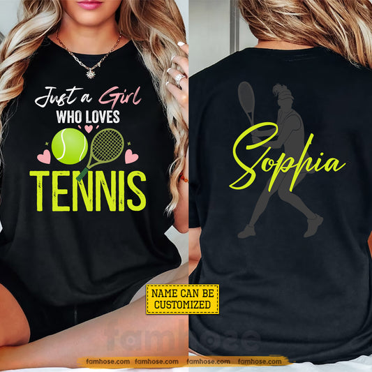 Personalized Tennis Two-sided T-shirt, Just A Girl Who Loves Tennis Sport Tees Gift For Tennis Lover