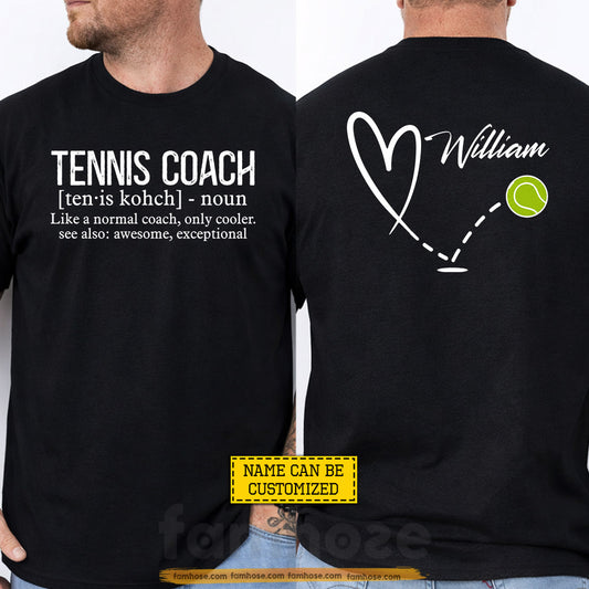 Personalized Tennis Coach Two-sided T-shirt, Like A Normal Coach Only Cooler Sport Tees Gift For Tennis Lover