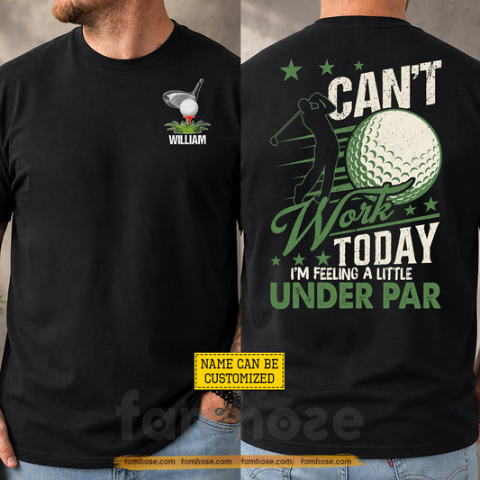 Personalized Golf Two-sided T-shirt, Can't Work Today Sport Tees Gift For Golf Lover