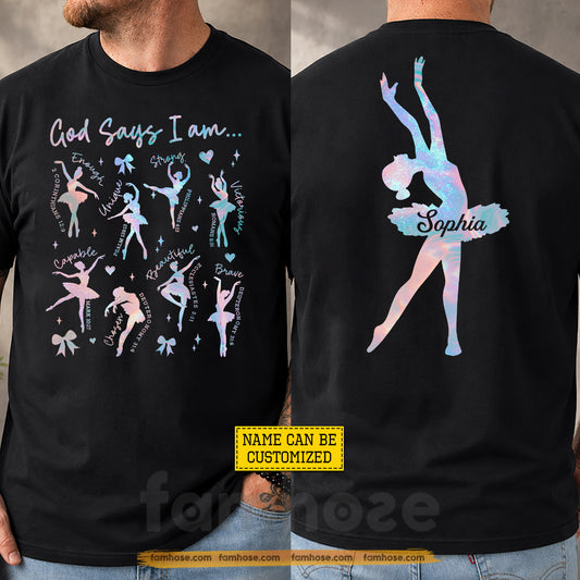 Personalized Ballet & Jesus Two-sided T-shirt, God Says I Am Tees Gift For Christians, Ballet Lover